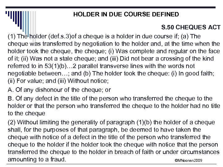 HOLDER IN DUE COURSE DEFINED S. 50 CHEQUES ACT (1) The holder (def. s.