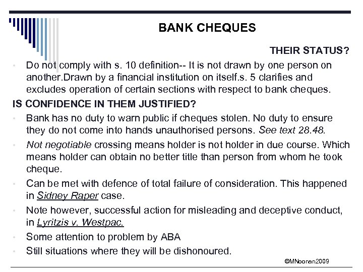 BANK CHEQUES THEIR STATUS? • Do not comply with s. 10 definition-- It is