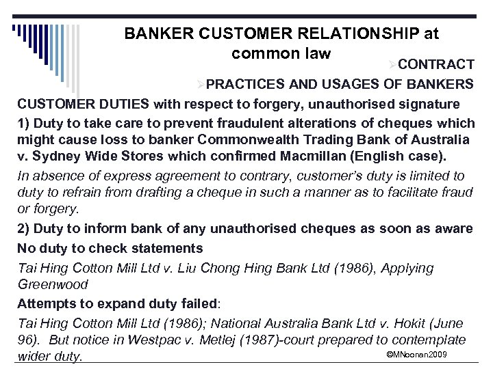BANKER CUSTOMER RELATIONSHIP at common law ØCONTRACT ØPRACTICES AND USAGES OF BANKERS CUSTOMER DUTIES