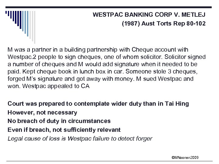 WESTPAC BANKING CORP V. METLEJ (1987) Aust Torts Rep 80 -102 M was a