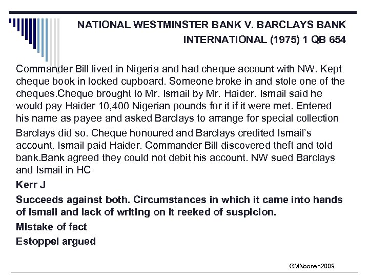 NATIONAL WESTMINSTER BANK V. BARCLAYS BANK INTERNATIONAL (1975) 1 QB 654 Commander Bill lived