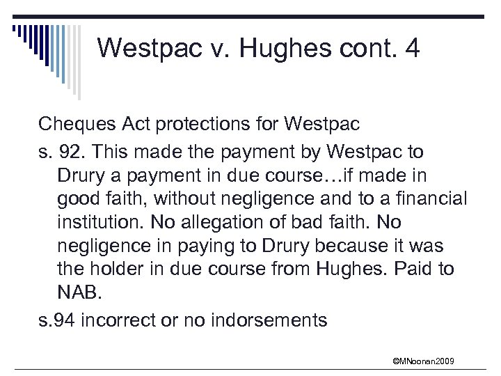 Westpac v. Hughes cont. 4 Cheques Act protections for Westpac s. 92. This made