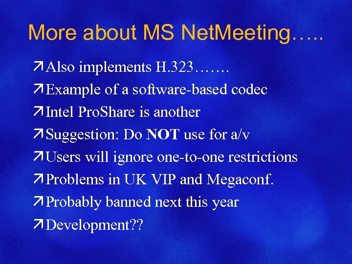 More about MS Net. Meeting…. . ä Also implements H. 323……. ä Example of