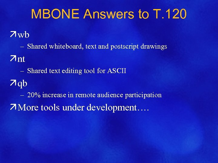 MBONE Answers to T. 120 ä wb – Shared whiteboard, text and postscript drawings