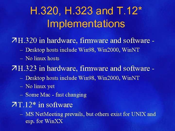 H. 320, H. 323 and T. 12* Implementations ä H. 320 in hardware, firmware