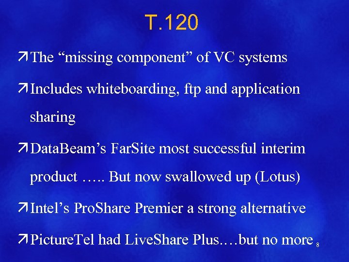 T. 120 ä The “missing component” of VC systems ä Includes whiteboarding, ftp and