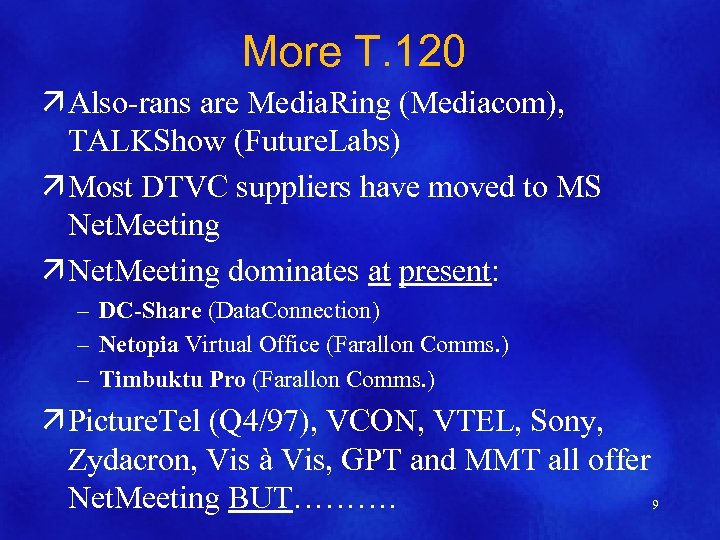 More T. 120 ä Also-rans are Media. Ring (Mediacom), TALKShow (Future. Labs) ä Most