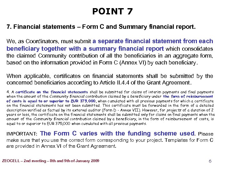 POINT 7 7. Financial statements – Form C and Summary financial report. We, as
