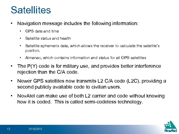 Satellites • Navigation message includes the following information: • GPS date and time •