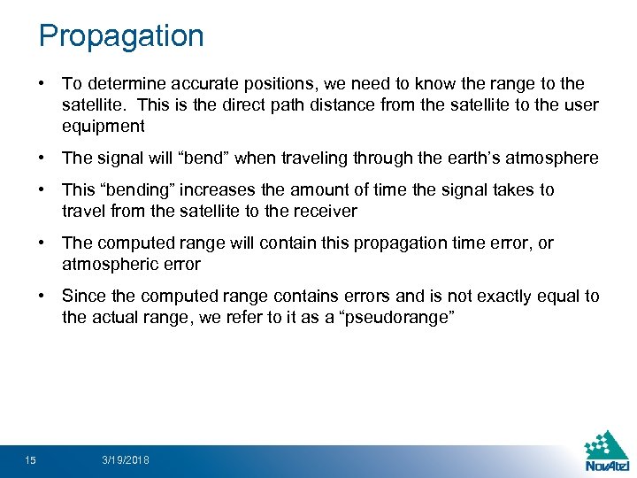 Propagation • To determine accurate positions, we need to know the range to the