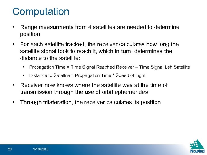 Computation • Range measurments from 4 satellites are needed to determine position • For