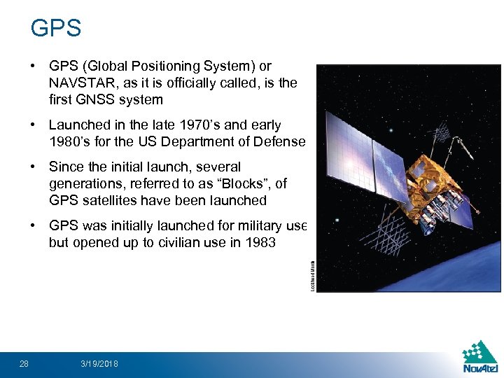 GPS • GPS (Global Positioning System) or NAVSTAR, as it is officially called, is