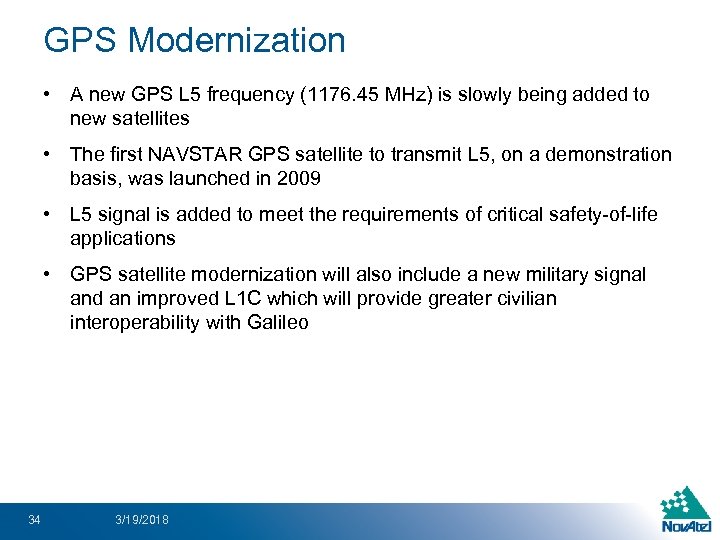 GPS Modernization • A new GPS L 5 frequency (1176. 45 MHz) is slowly