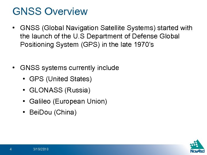 GNSS Overview • GNSS (Global Navigation Satellite Systems) started with the launch of the