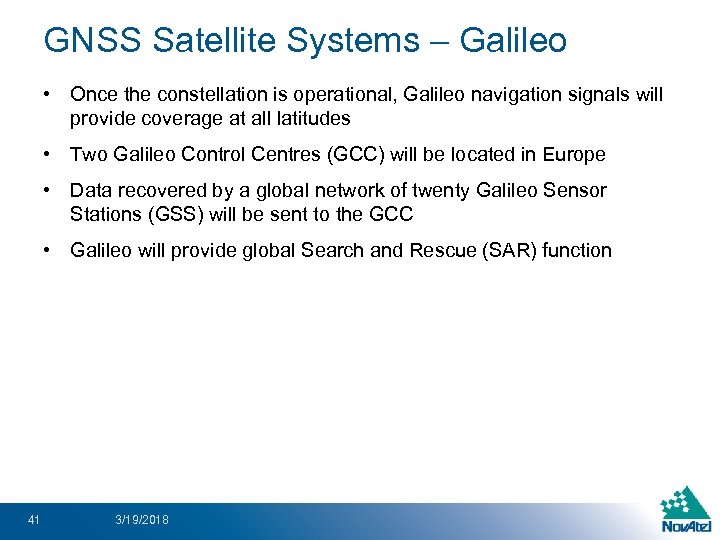 GNSS Satellite Systems – Galileo • Once the constellation is operational, Galileo navigation signals