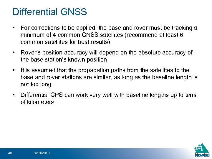 Differential GNSS • For corrections to be applied, the base and rover must be