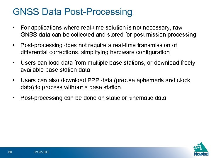 GNSS Data Post-Processing • For applications where real-time solution is not necessary, raw GNSS