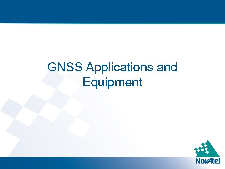 GNSS Applications and Equipment 