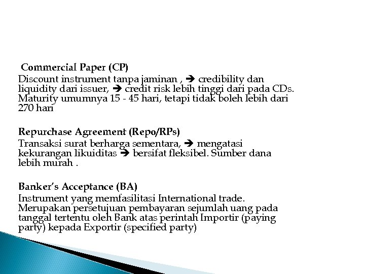 Commercial Paper (CP) Discount instrument tanpa jaminan , credibility dan liquidity dari issuer, credit