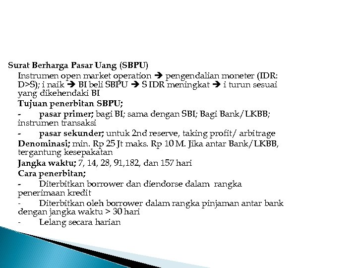 Surat Berharga Pasar Uang (SBPU) Instrumen open market operation pengendalian moneter (IDR: D>S); i