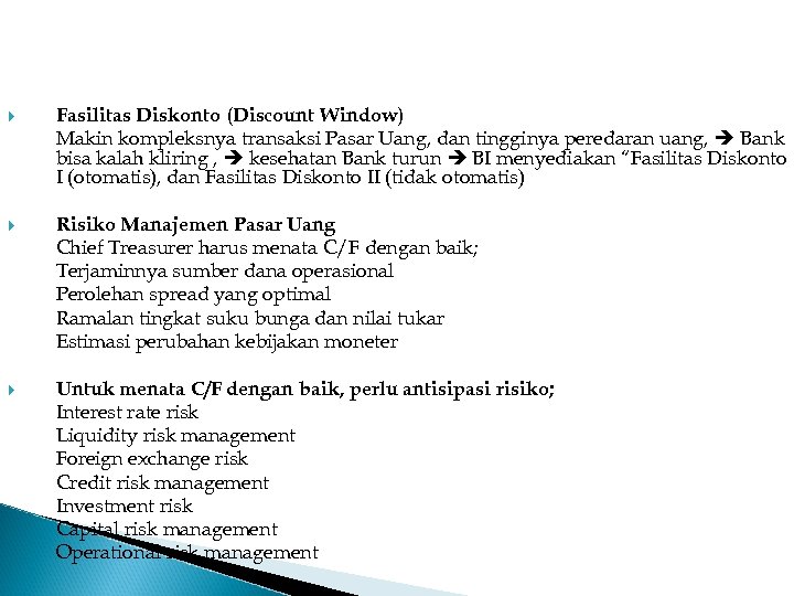  Fasilitas Diskonto (Discount Window) Makin kompleksnya transaksi Pasar Uang, dan tingginya peredaran uang,