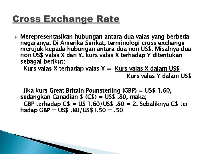 Cross Exchange Rate Merepresentasikan hubungan antara dua valas yang berbeda negaranya. Di Amerika Serikat,