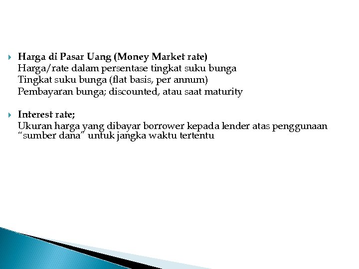  Harga di Pasar Uang (Money Market rate) Harga/rate dalam persentase tingkat suku bunga