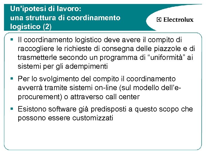 Un’ipotesi di lavoro: una struttura di coordinamento logistico (2) § Il coordinamento logistico deve