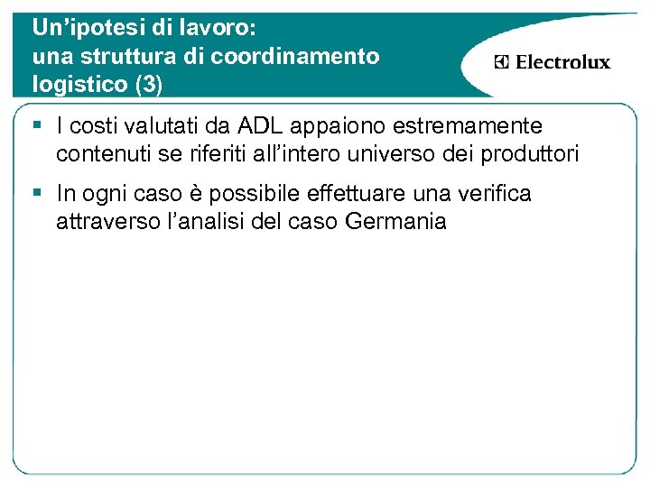 Un’ipotesi di lavoro: una struttura di coordinamento logistico (3) § I costi valutati da