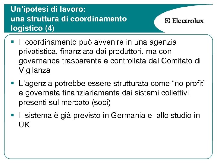 Un’ipotesi di lavoro: una struttura di coordinamento logistico (4) § Il coordinamento può avvenire