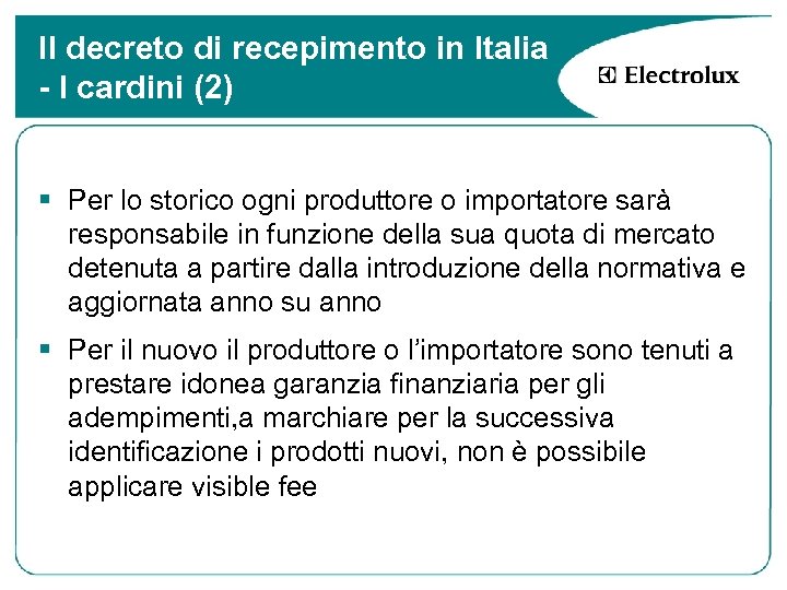 Il decreto di recepimento in Italia - I cardini (2) § Per lo storico