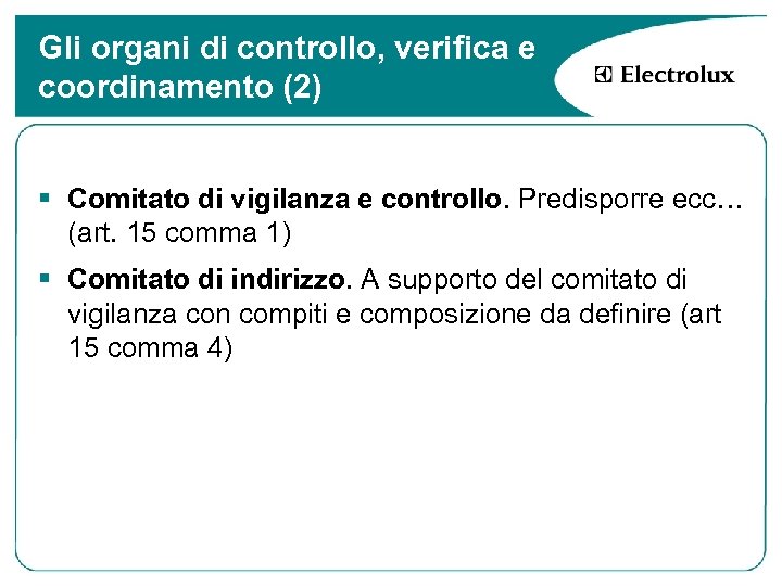 Gli organi di controllo, verifica e coordinamento (2) § Comitato di vigilanza e controllo.