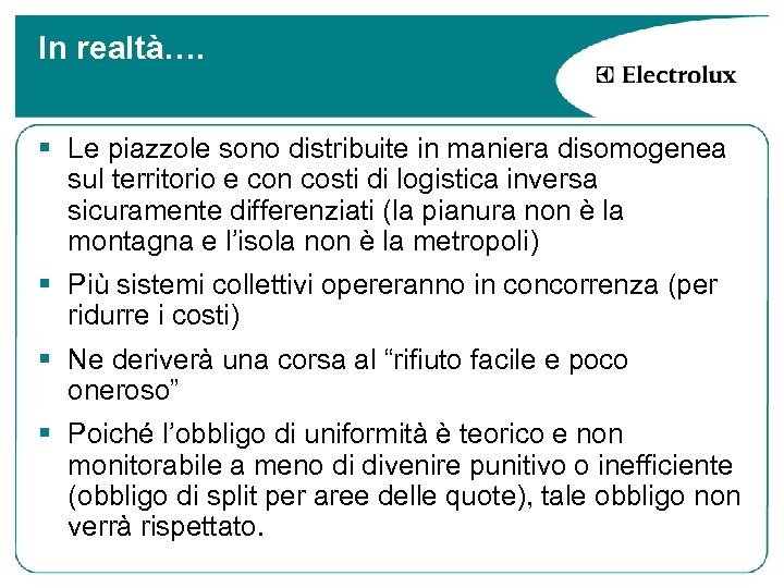 In realtà…. § Le piazzole sono distribuite in maniera disomogenea sul territorio e con