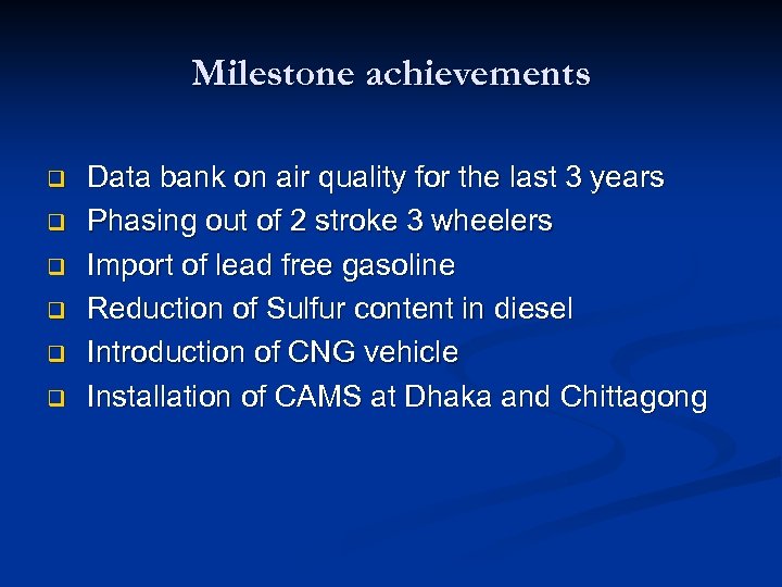 Milestone achievements q q q Data bank on air quality for the last 3