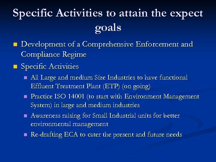 Specific Activities to attain the expect goals n n Development of a Comprehensive Enforcement