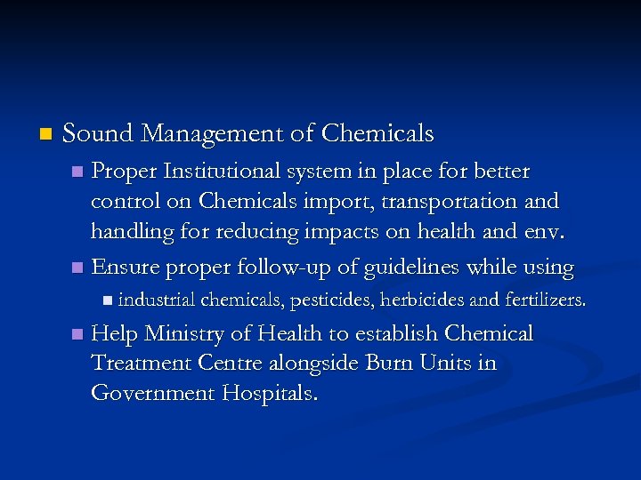 n Sound Management of Chemicals Proper Institutional system in place for better control on