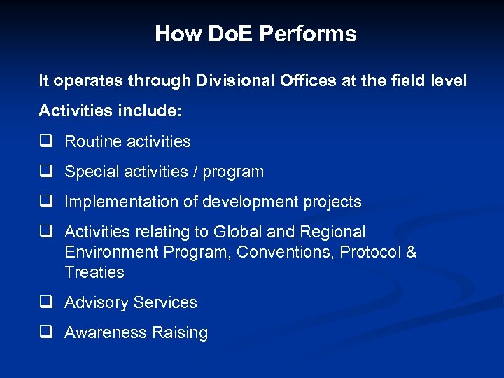 How Do. E Performs It operates through Divisional Offices at the field level Activities