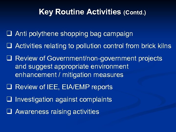 Key Routine Activities (Contd. ) q Anti polythene shopping bag campaign q Activities relating