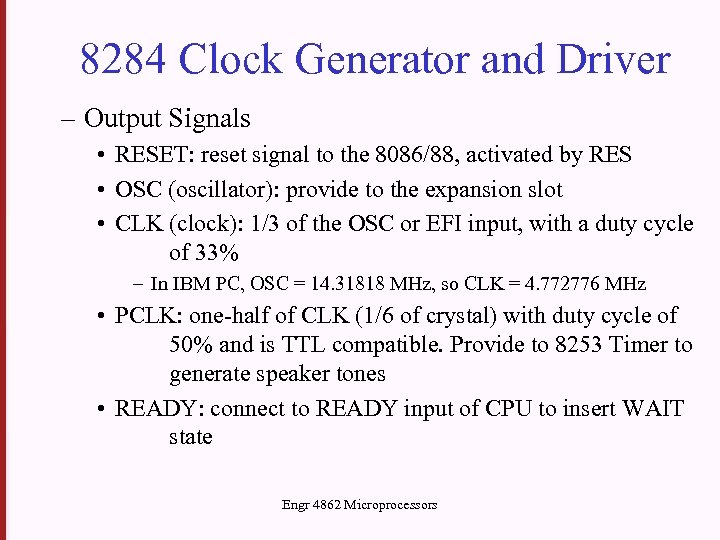 8284 Clock Generator and Driver – Output Signals • RESET: reset signal to the