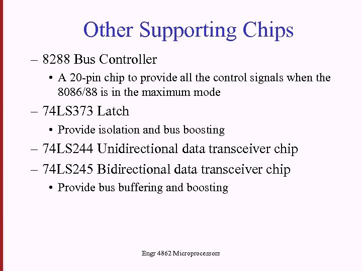 Other Supporting Chips – 8288 Bus Controller • A 20 -pin chip to provide