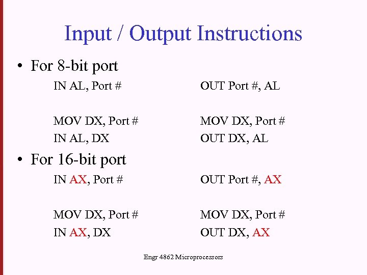 Input / Output Instructions • For 8 -bit port IN AL, Port # OUT