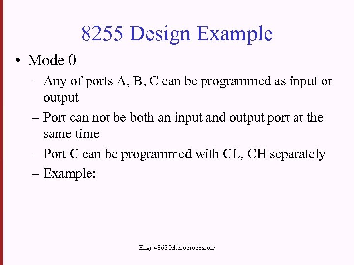 8255 Design Example • Mode 0 – Any of ports A, B, C can