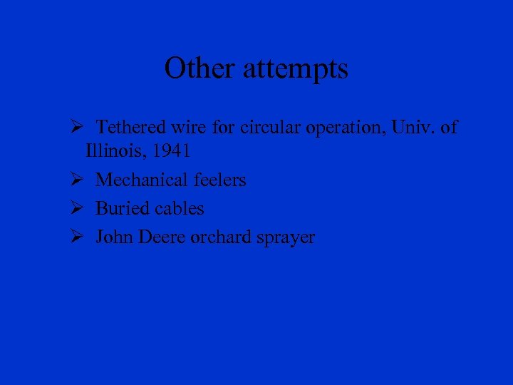 Other attempts Ø Tethered wire for circular operation, Univ. of Illinois, 1941 Ø Mechanical