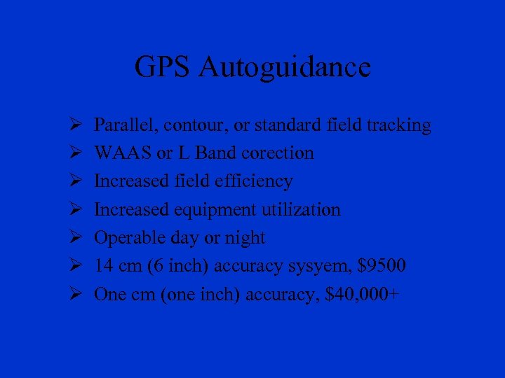 GPS Autoguidance Ø Ø Ø Ø Parallel, contour, or standard field tracking WAAS or