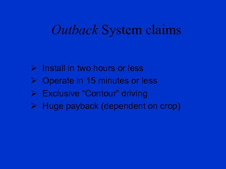 Outback System claims Ø Ø Install in two hours or less Operate in 15
