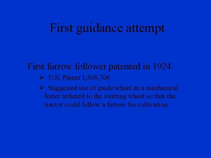 First guidance attempt First furrow follower patented in 1924 Ø U. S. Patent 1,