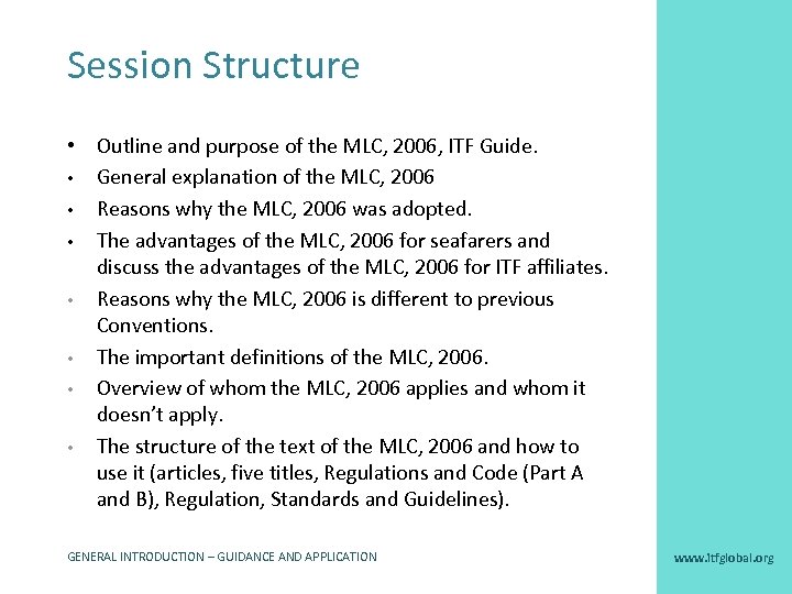 Session Structure • Outline and purpose of the MLC, 2006, ITF Guide. • General