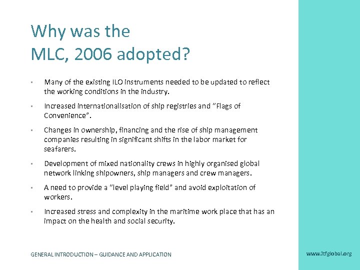 Why was the MLC, 2006 adopted? • Many of the existing ILO instruments needed