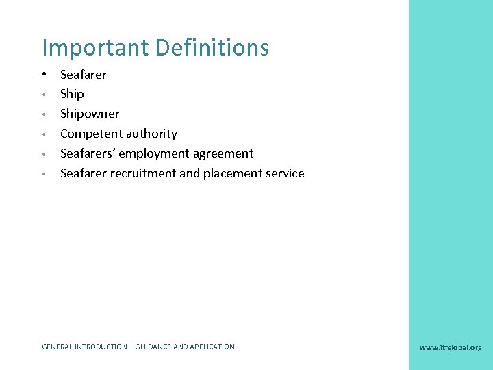 Important Definitions • Seafarer • Shipowner • Competent authority • Seafarers’ employment agreement •