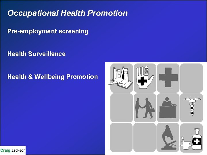 Occupational Health Promotion Pre-employment screening Health Surveillance Health & Wellbeing Promotion 